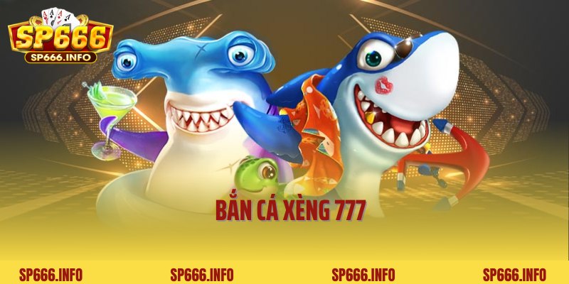 Bắn Cá Xèng 777 - Siêu Phẩm Đại Dương Top 1 Tại SP666
