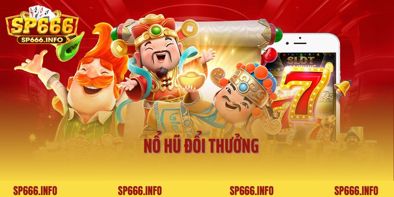 Nổ Hũ Đổi Thưởng SP666: Sân Chơi Cá Cược Với Jackpot Tiền Tỷ