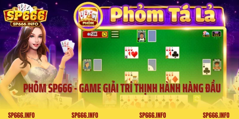 Phỏm SP666 - Siêu Phẩm Game Đặc Sắc Top 1 Thị Trường