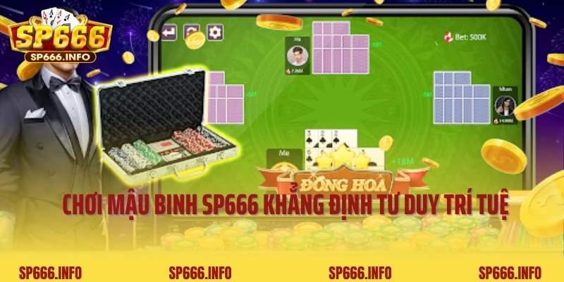 Chơi Mậu Binh SP666 Khẳng Định Tư Duy Trí Tuệ Đỉnh Cao