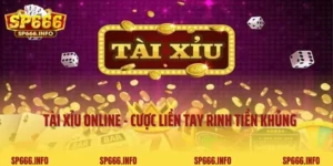 Tài Xỉu Online SP666 - Cược Liền Tay Rinh Tiền Thưởng Khủng