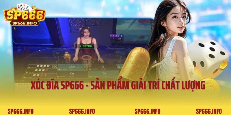 Xóc đĩa SP666 - Siêu Phẩm Dẫn Đầu Xu Hướng Giải Trí 2025